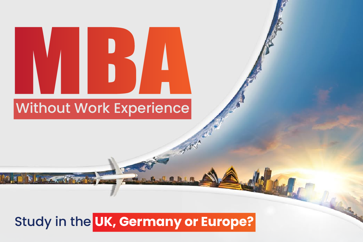 MBA Without Work Experience: Study in the UK, Germany or Europe?