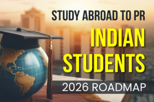 Study Abroad to PR Roadmap 2026 for Indian Students